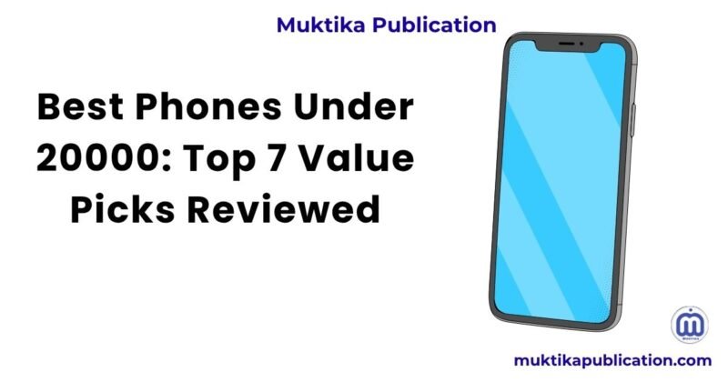 Best Phones Under 20000: Top 7 Value Picks Reviewed