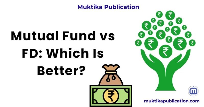 Mutual Fund vs FD: Which Is Better?
